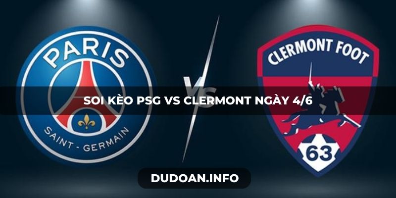 Soi kèo PSG vs Clermont ngày 4/6